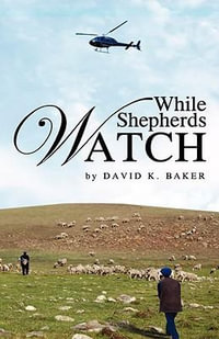 While Shepherds Watch - David K Baker