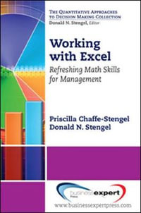Working with Excel : Refreshing Math Skills for Management - Priscilla Chaffe-Stengel