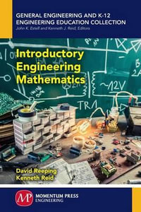 Introductory Engineering Mathematics : General Engineering and K-12 Engineering Education Collection - David Reeping