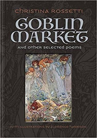 Goblin Market and Other Selected Poems : Calla Editions - Christina Rossetti