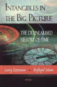 Intangibles in the Big Picture : The Delinearised History of Time - Gary Zatzman