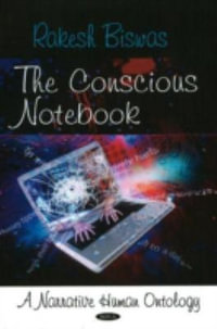 Conscious Notebook : A Narrative Human Ontology - Rakesh Biswas