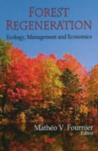 Forest Regeneration : Ecology, Management and Economics - Matheo V Fournier