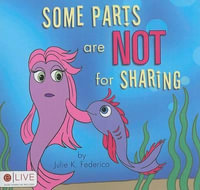 Some Parts are NOT for Sharing - Julie K Federico