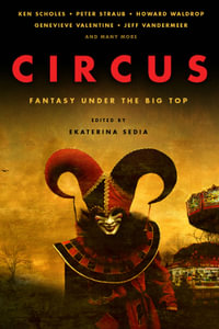 Circus : Fantasy Under the Big Top - Ken Scholes