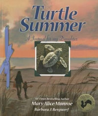 Turtle Summer : A Journal for My Daughter - Mary Alice Monroe