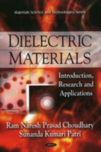 Dielectric Materials : Introduction, Research and Applications : Matierials Science and Technologies - Ram Naresh Prasad Choudhary