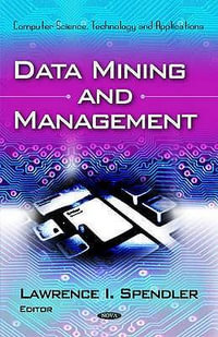 Data Mining & Management : Computer Science, Technology and Applications - Lawrence I Spendler