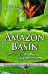 Amazon Basin : Plant Life, Wildlife & Environment - Nicolas Rojas