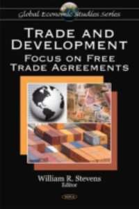 Trade & Development : Focus on Free Trade Agreements - William R Stevens