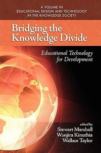 Bridging the Knowledge Divide : Educational Technology for Development (PB) - Stewart Marshall