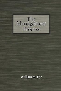 The Management Process : An Integrated Functional Approach (PB) - William M. Fox