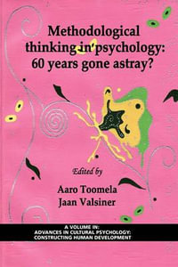 Methodological Thinking in Psychology : 60 Years Gone Astray? (PB) - Aaro Toomela