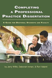 Completing a Professional Practice Dissertation : A Guide for Doctoral Students and Faculty (PB) - Jerry W. Willis