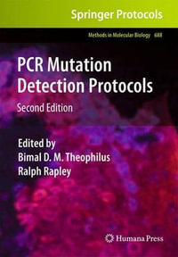PCR Mutation Detection Protocols : Methods in Molecular Biology - Bimal D.M. Theophilus