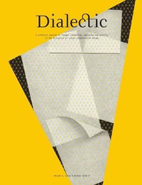 Dialectic : A Scholarly Journal of Thought Leadership, Education and Practice in the Discipline of Visual Communication Design Volume I, Issue I - Winter 2016-17 - Keith M Owens