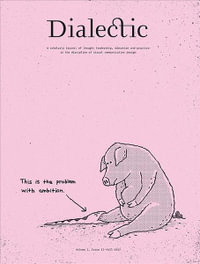Dialectic : A Scholarly Journal of Thought Leadership, Education and Practice in the Discipline of Visual Communication Design Volume I, Issue II - Fall 2017 - Keith M Owens