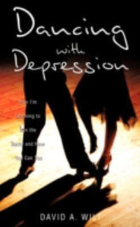 Dancing with Depression - David A Wilt