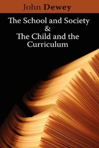 The School and Society & The Child and the Curriculum - John Dewey