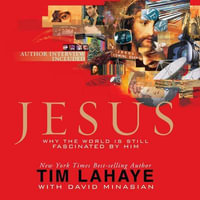 Jesus : Why the World Is Still Fascinated by Him - Tim F LaHaye