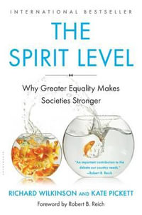 The Spirit Level : Why Greater Equality Makes Societies Stronger - Richard Wilkinson