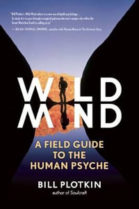 Wild Mind : A Field Guide to the Human Psyche - Bill Plotkin