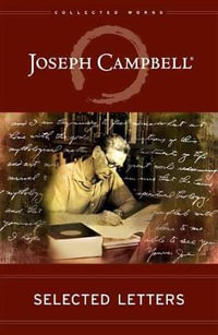 Selected Letters : The Collected Works of Joseph Campbell - Joseph Campbell