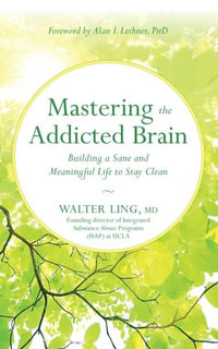 Mastering the Addicted Brain - Walter Ling MD
