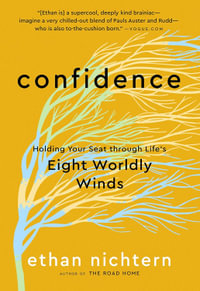 Confidence : Holding Your Seat through Life's Eight Worldly Winds - Ethan Nichtern