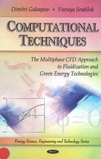 Computational Techniques : The Multiphase CFD Approach to Fluidization & Green Energy Technologies - Dimitri Gidaspow
