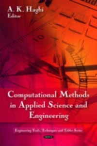 Computational Methods in Applied Science & Engineering : Engineering Tools, Techniques and Tables - A K Haghi
