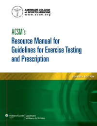 ACSM's Resource Manual for Guidelines for Exercise Testing and Prescription : 7th Edition - American College Sports Medicine