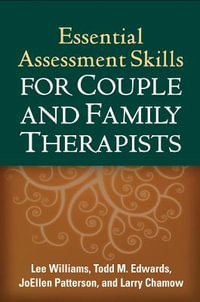 Essential Assessment Skills for Couple and Family Therapists : The Guilford Family Therapy - Lee Williams
