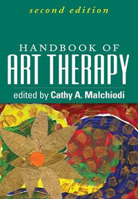 Handbook of Art Therapy : 2nd Edition - Cathy A. Malchiodi