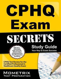 Cphq Exam Secrets Study Guide : Cphq Test Review for the Certified Professional in Healthcare Quality Exam - Mometrix Healthcare Quality Certificatio