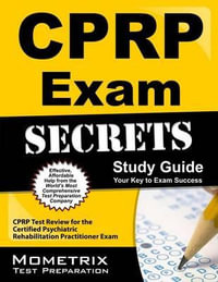 Cprp Exam Secrets Study Guide : Cprp Test Review for the Certified Psychiatric Rehabilitation Practitioner Exam - Mometrix Psychiatry Certification Test T