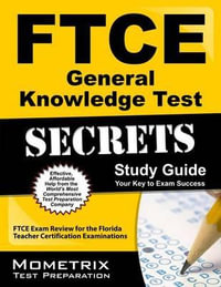 FTCE General Knowledge Test Secrets Study Guide : FTCE Exam Review for the Florida Teacher Certification Examinations - Mometrix Florida Teacher Certification T
