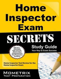 Home Inspector Exam Secrets Study Guide : Home Inspector Test Review for the Home Inspector Exam - Mometrix Home Inspector Certification Te