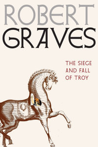 The Siege and Fall of Troy - Robert Graves