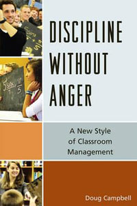 Discipline without Anger : A New Style of Classroom Management - Doug Campbell
