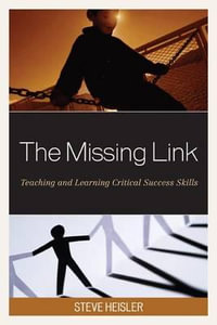 The Missing Link : Teaching and Learning Critical Success Skills - Steve Heisler