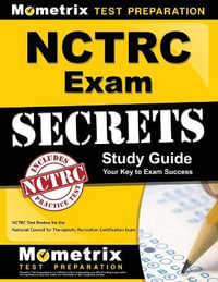 NCTRC Exam Secrets Study Guide : NCTRC Test Review for the National Council for Therapeutic Recreation Certification Exam - Mometrix Recreational Therapy Certific