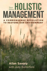 Holistic Management:  : A Commonsense Revolution to Restore Our Environment 3ed - Allan Savory