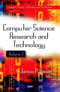 Computer Science Research & Technology : Volume 2 - Janice P. Bauer