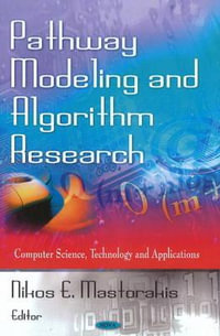 Pathway Modeling & Algorithm Research : Computer Science, Technology and Applications - Nikos E Mastorakis