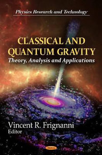 Classical & Quantum Gravity : Theory, Analysis & Applications - Vincent R Frignanni