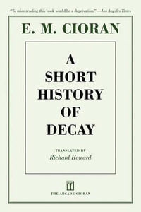 A Short History of Decay - E. M. Cioran