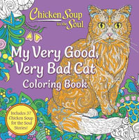 Chicken Soup for the Soul : My Very Good, Very Bad Cat Coloring Book - Amy Newmark