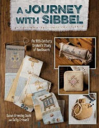 Journey with Sibbel-Print-on-Demand-Edition : An 18th Century Orphan's Study of Needlework - Susan Greening Davis
