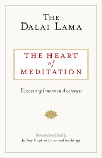 The Heart of Meditation : Discovering Innermost Awareness - The Dalai Lama